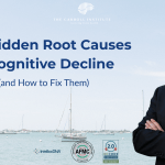 The Hidden Root Causes of Cognitive Decline (and How to Fix Them)