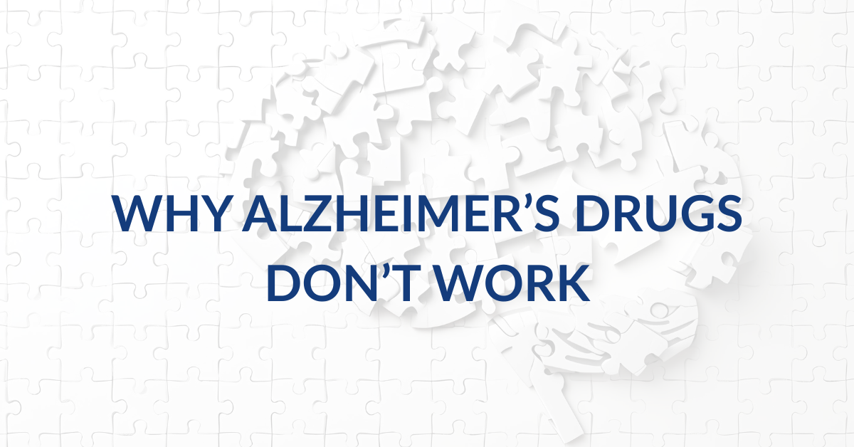 You are currently viewing Why Alzheimer’s Medications Don’t Work (And What Does)