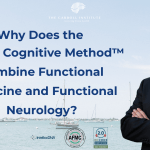 Why Does the Carroll Cognitive Method™ Combine Functional Medicine and Functional Neurology?